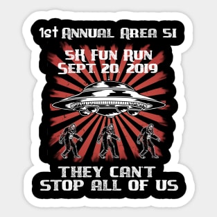 Storm Area 51 5K Fun Run They Cant Stop Us All Funny Meme Sticker